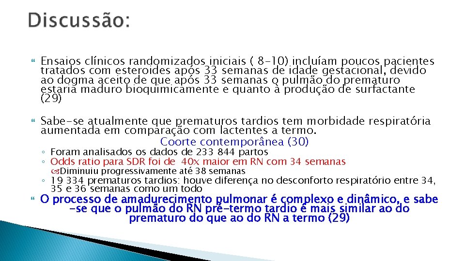  Ensaios clínicos randomizados iniciais ( 8 -10) incluíam poucos pacientes tratados com esteroides