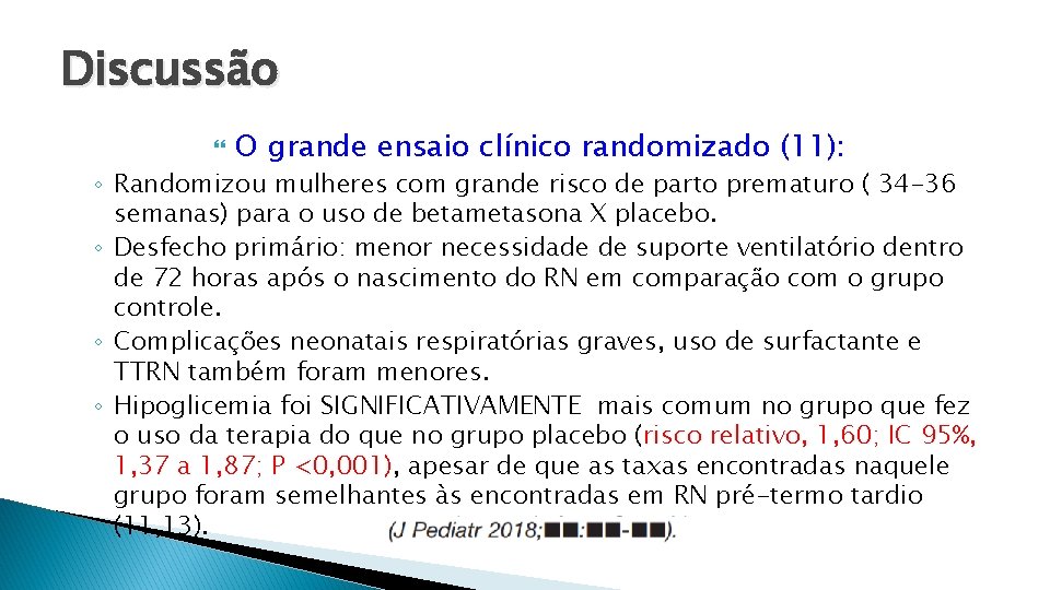 Discussão O grande ensaio clínico randomizado (11): ◦ Randomizou mulheres com grande risco de