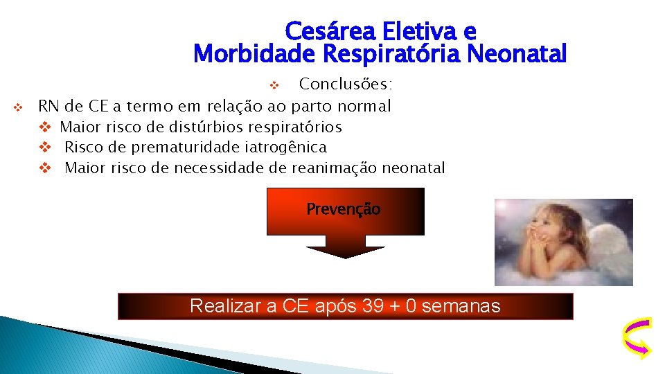 Cesárea Eletiva e Morbidade Respiratória Neonatal Conclusões: RN de CE a termo em relação