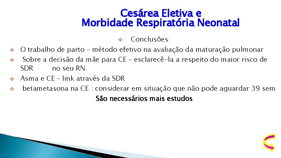 Cesárea Eletiva e Morbidade Respiratória Neonatal Conclusões: O trabalho de parto – método efetivo