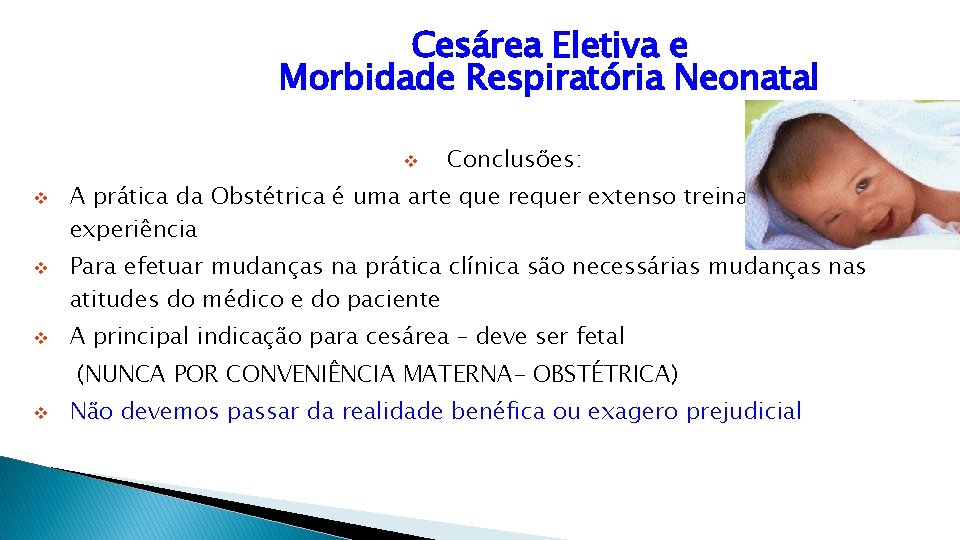 Cesárea Eletiva e Morbidade Respiratória Neonatal v v Conclusões: A prática da Obstétrica é