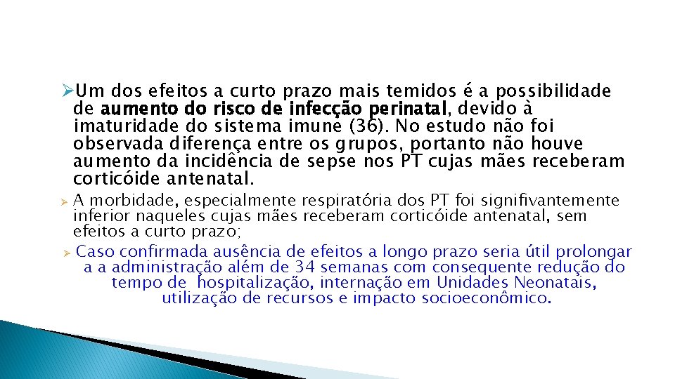 ØUm dos efeitos a curto prazo mais temidos é a possibilidade de aumento do