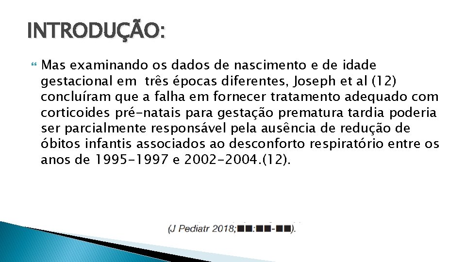 INTRODUÇÃO: Mas examinando os dados de nascimento e de idade gestacional em três épocas