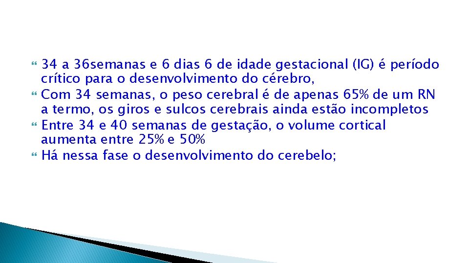  34 a 36 semanas e 6 dias 6 de idade gestacional (IG) é