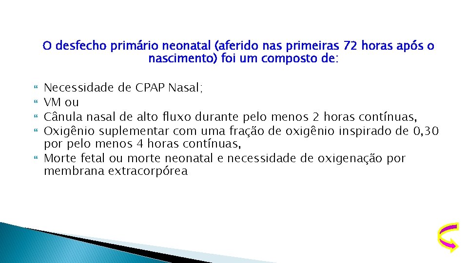 O desfecho primário neonatal (aferido nas primeiras 72 horas após o nascimento) foi um