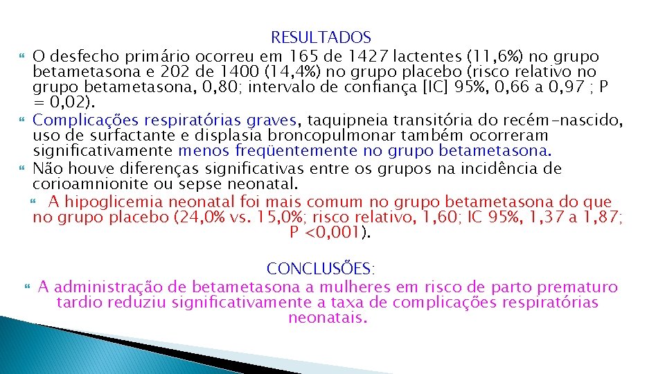  RESULTADOS O desfecho primário ocorreu em 165 de 1427 lactentes (11, 6%) no