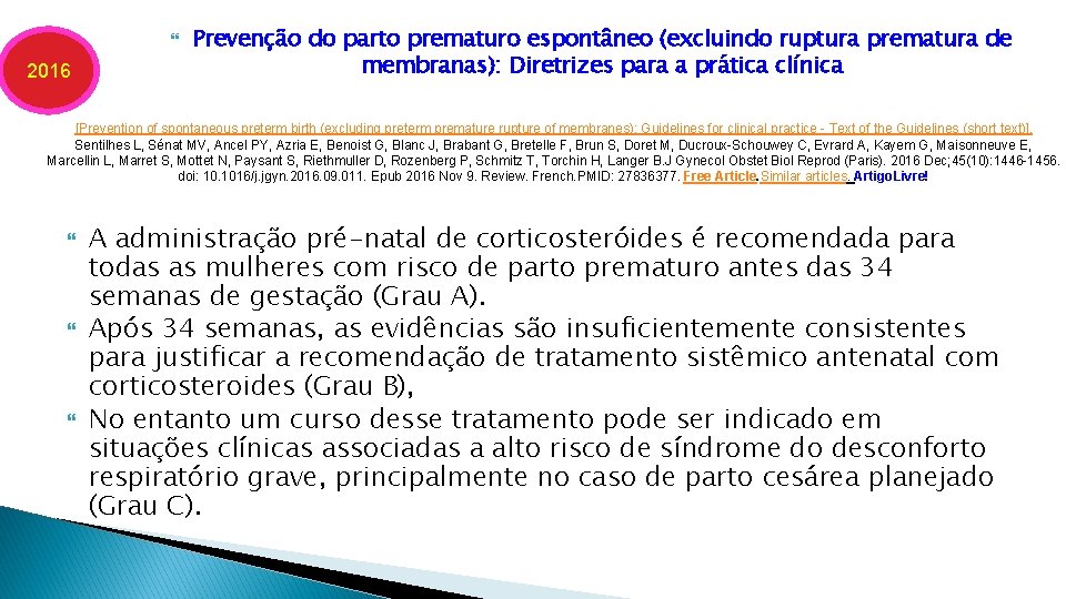  2016 Prevenção do parto prematuro espontâneo (excluindo ruptura prematura de membranas): Diretrizes para