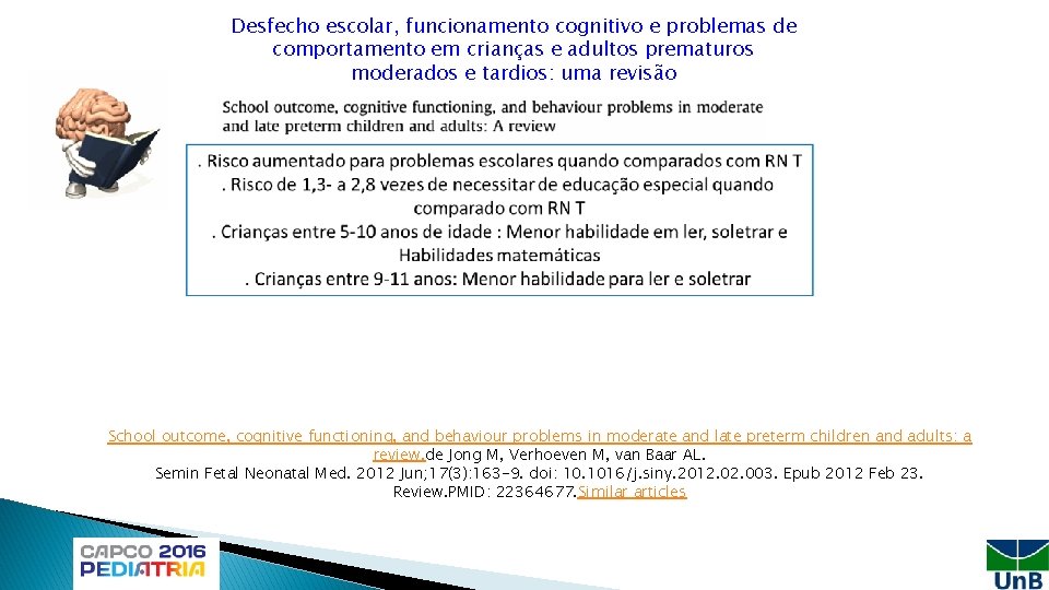 Desfecho escolar, funcionamento cognitivo e problemas de comportamento em crianças e adultos prematuros moderados