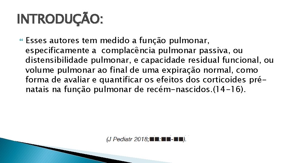 INTRODUÇÃO: Esses autores tem medido a função pulmonar, especificamente a complacência pulmonar passiva, ou