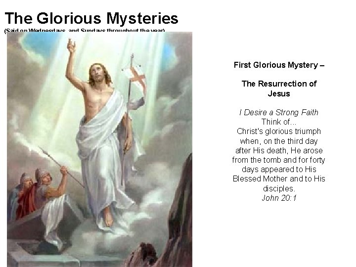 The Glorious Mysteries (Said on Wednesdays, and Sundays throughout the year) First Glorious Mystery