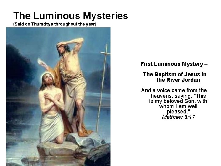 The Luminous Mysteries (Said on Thursdays throughout the year) First Luminous Mystery – The