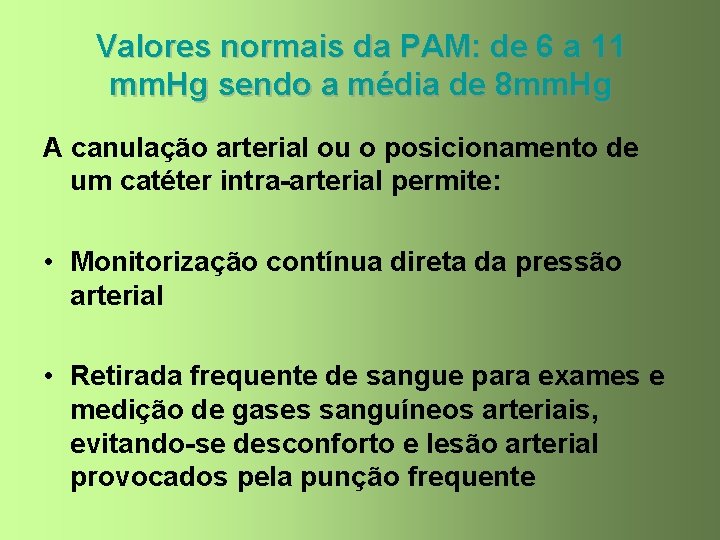 Valores normais da PAM: de 6 a 11 mm. Hg sendo a média de