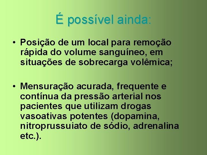 É possível ainda: • Posição de um local para remoção rápida do volume sanguíneo,