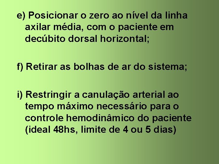 e) Posicionar o zero ao nível da linha axilar média, com o paciente em