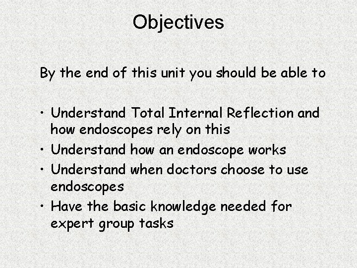 Objectives By the end of this unit you should be able to • Understand Objectives By the end of this unit you should be able to • Understand