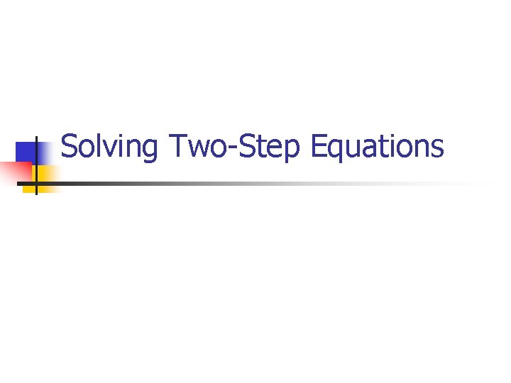 Solving Two-Step Equations 