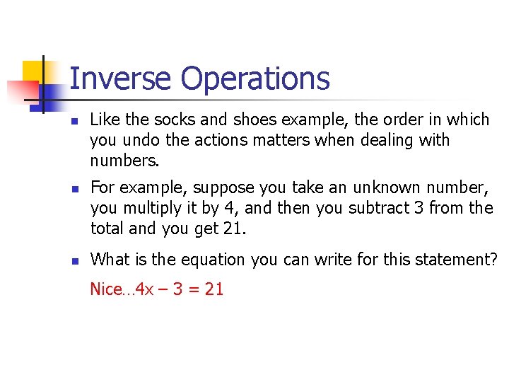 Inverse Operations n n n Like the socks and shoes example, the order in