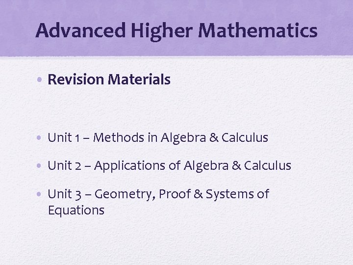 Advanced Higher Mathematics • Revision Materials • Unit 1 – Methods in Algebra &