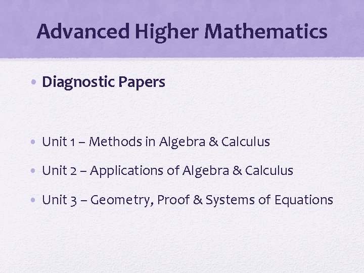 Advanced Higher Mathematics • Diagnostic Papers • Unit 1 – Methods in Algebra &