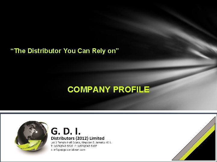 “The Distributor You Can Rely on” COMPANY PROFILE 