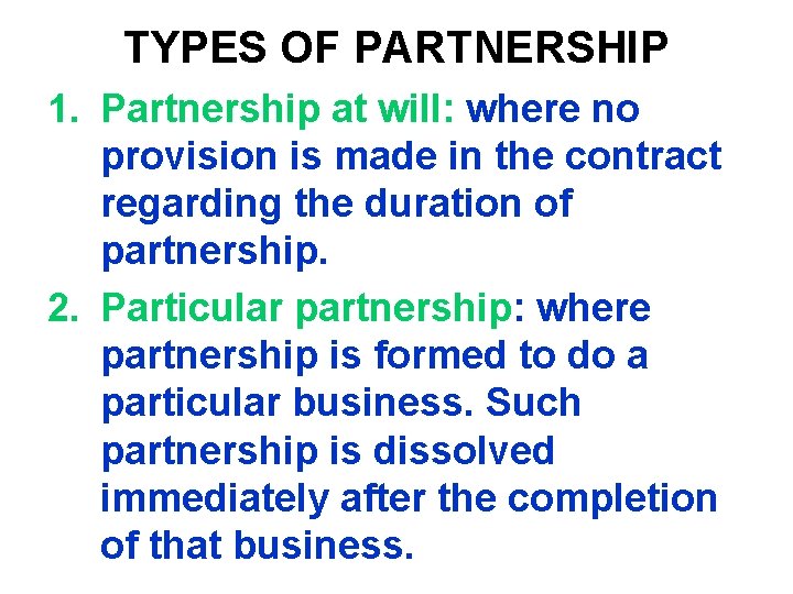 TYPES OF PARTNERSHIP 1. Partnership at will: where no provision is made in the