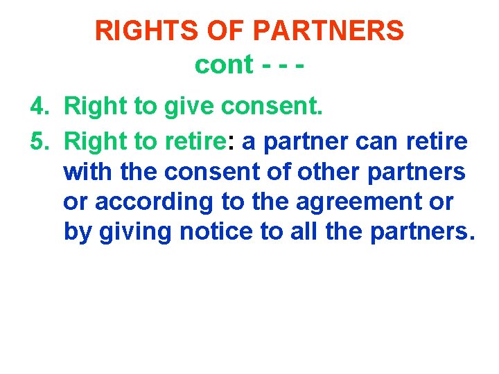 RIGHTS OF PARTNERS cont - - 4. Right to give consent. 5. Right to