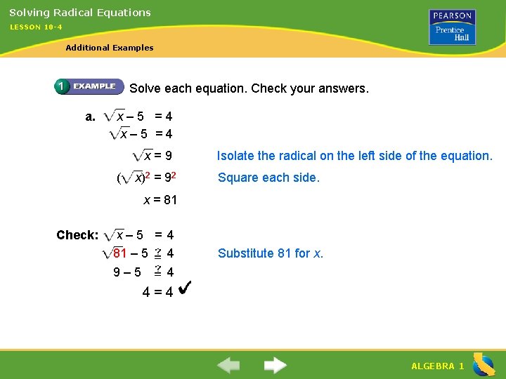 Solving Radical Equations LESSON 10 -4 Additional Examples Solve each equation. Check your answers.