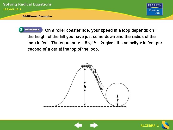 Solving Radical Equations LESSON 10 -4 Additional Examples On a roller coaster ride, your