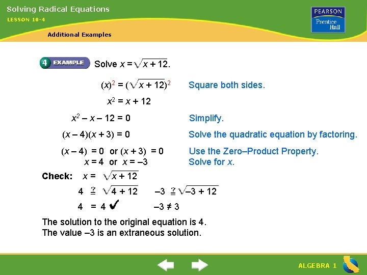 Solving Radical Equations LESSON 10 -4 Additional Examples Solve x = x + 12.