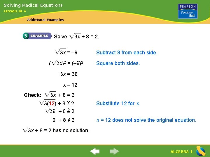 Solving Radical Equations LESSON 10 -4 Additional Examples Solve 3 x + 8 =