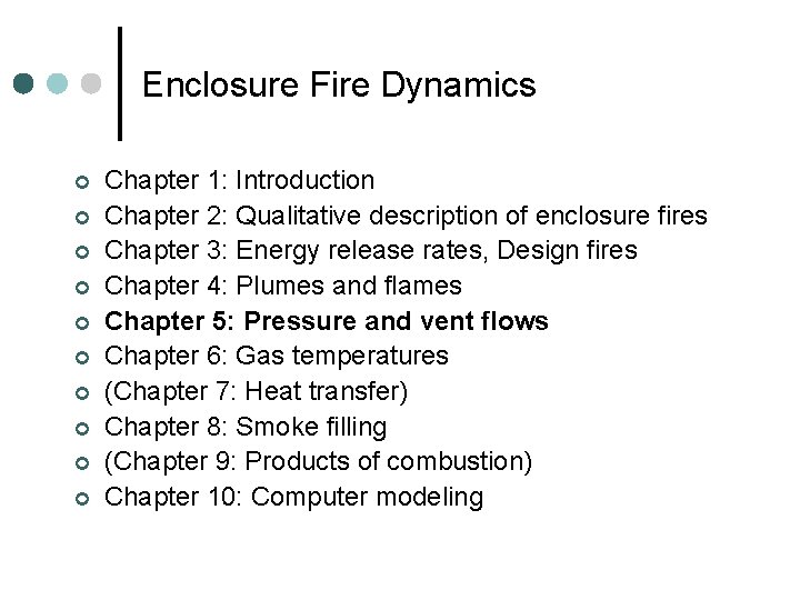 Enclosure Fire Dynamics ¢ ¢ ¢ ¢ ¢ Chapter 1: Introduction Chapter 2: Qualitative