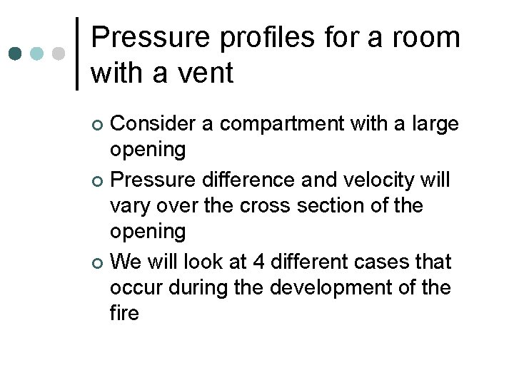 Pressure profiles for a room with a vent Consider a compartment with a large