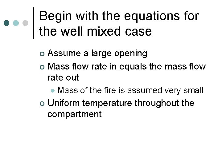 Begin with the equations for the well mixed case Assume a large opening ¢