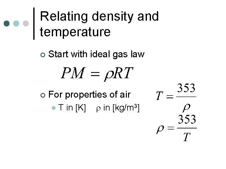 Relating density and temperature ¢ Start with ideal gas law ¢ For properties of