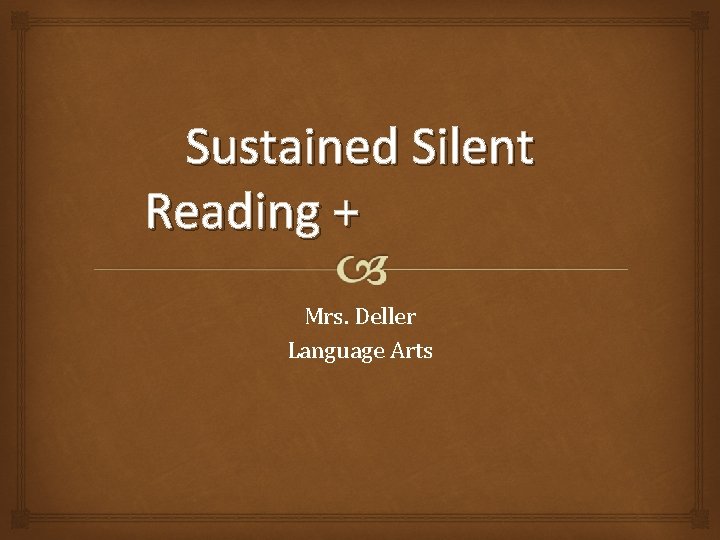 Sustained Silent Reading + Mrs. Deller Language Arts 
