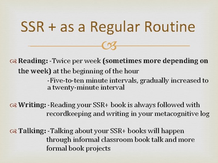 SSR + as a Regular Routine Reading: -Twice per week (sometimes more depending on