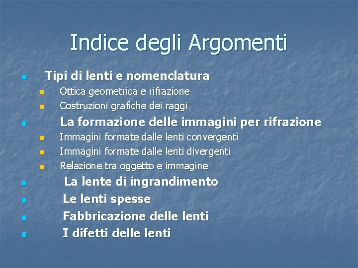 Indice degli Argomenti Tipi di lenti e nomenclatura n n n La formazione delle