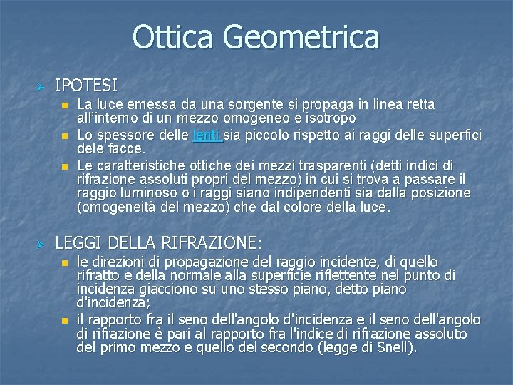 Ottica Geometrica Ø IPOTESI n n n Ø La luce emessa da una sorgente