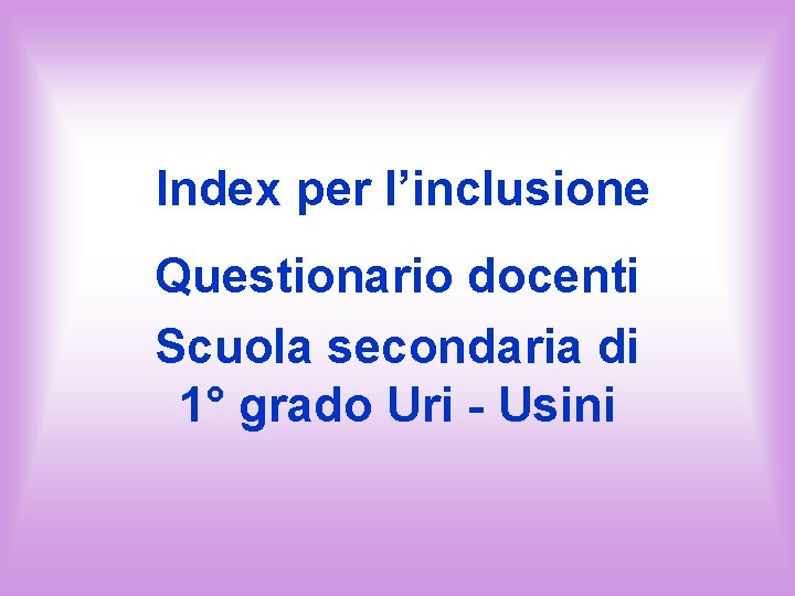 Index per l’inclusione Questionario docenti Scuola secondaria di 1° grado Uri - Usini 