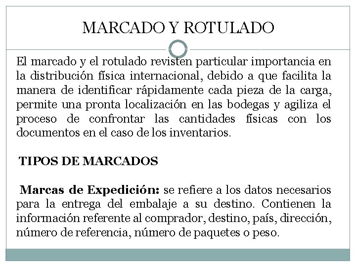 MARCADO Y ROTULADO El marcado y el rotulado revisten particular importancia en la distribución