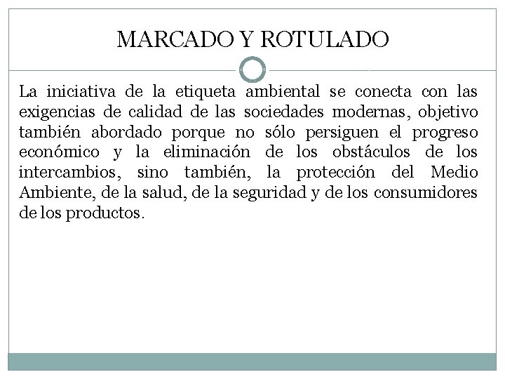 MARCADO Y ROTULADO La iniciativa de la etiqueta ambiental se conecta con las exigencias