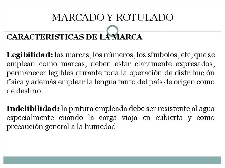 MARCADO Y ROTULADO CARACTERISTICAS DE LA MARCA Legibilidad: las marcas, los números, los símbolos,