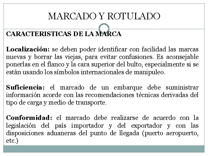 MARCADO Y ROTULADO CARACTERISTICAS DE LA MARCA Localización: se deben poder identificar con facilidad