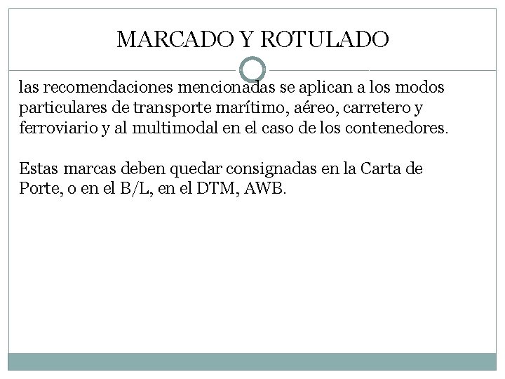 MARCADO Y ROTULADO las recomendaciones mencionadas se aplican a los modos particulares de transporte