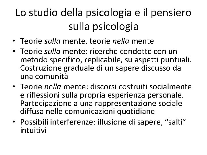 Lo studio della psicologia e il pensiero sulla psicologia • Teorie sulla mente, teorie