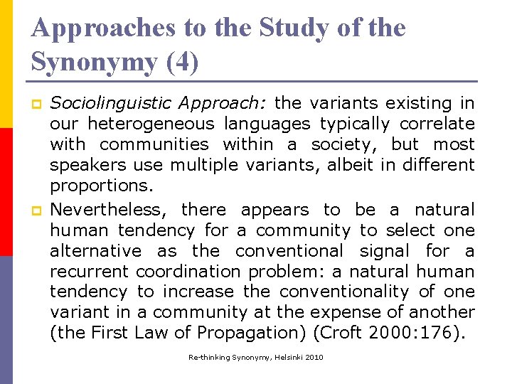 Approaches to the Study of the Synonymy (4) p p Sociolinguistic Approach: the variants Approaches to the Study of the Synonymy (4) p p Sociolinguistic Approach: the variants