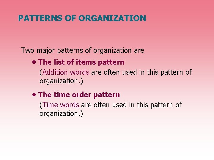 PATTERNS OF ORGANIZATION Two major patterns of organization are • The list of items