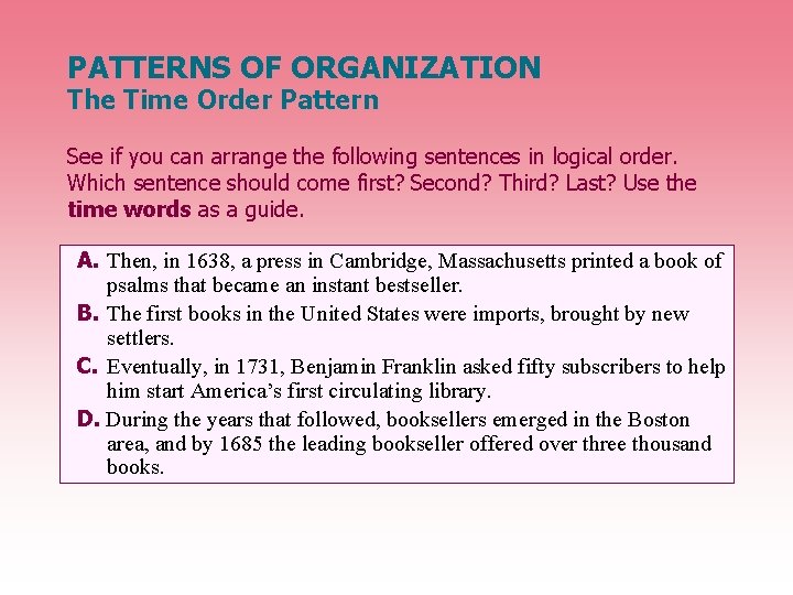 PATTERNS OF ORGANIZATION The Time Order Pattern See if you can arrange the following