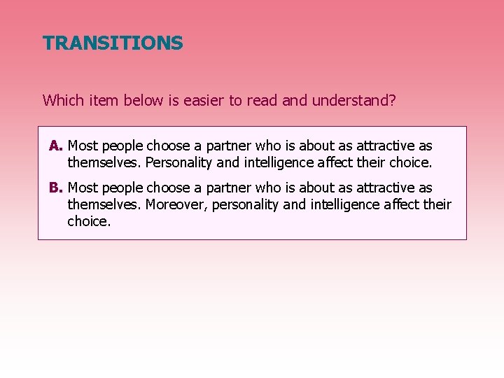 TRANSITIONS Which item below is easier to read and understand? A. Most people choose