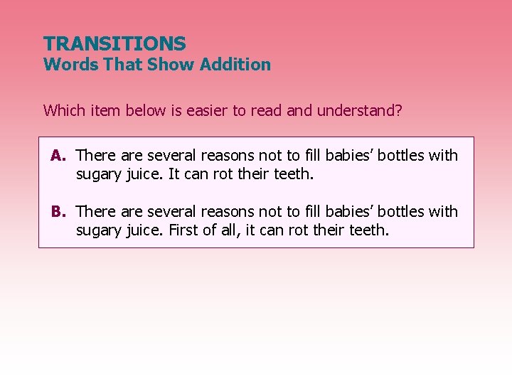 TRANSITIONS Words That Show Addition Which item below is easier to read and understand?